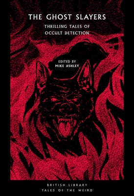 The Ghost Slayers: Thrilling Tales of Occult Detection by Ashley, Mike