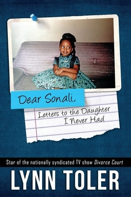 Dear Sonali, Letters to the Daughter I Never Had by Toler, Lynn