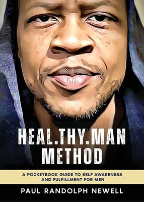 Heal.Thy.Man Method by Newell, Paul Randolph