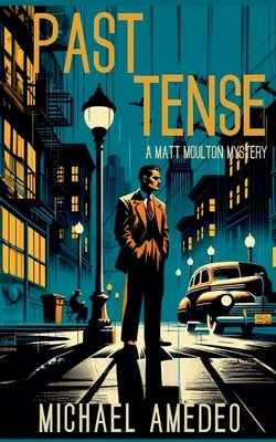 Past Tense: A Matt Moulton Mystery by Amedeo, Michael