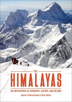 The Himalayas: An Encyclopedia of Geography, History, and Culture by Hund, Andrew