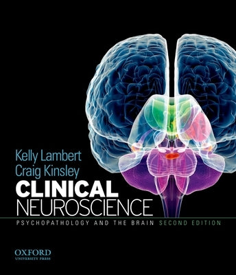 Clinical Neuroscience: Psychopathology and the Brain by Lambert, Kelly G.