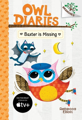 Baxter Is Missing: A Branches Book (Owl Diaries #6): Volume 6 by Elliott, Rebecca