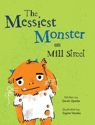 The Messiest Monster on Mill Street by Sparks, Sarah