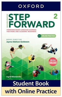 Step Forward Level 2 Student Book with Online Practice: Standards-Based Language Learning for Work and Academic Readiness by Wisniewska, Ingrid