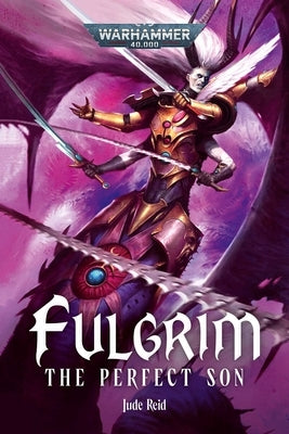 Fulgrim: The Perfect Son by Reid, Jude