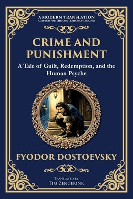 Crime and Punishment: Dostoevsky's Exploration of Guilt, Redemption, and Justice by Dostoevsky, Fyodor