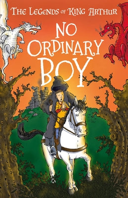 The Legends of King Arthur: No Ordinary Boy by Mayhew, Tracey