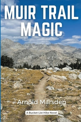 Muir Trail Magic by Marsden, Arnold