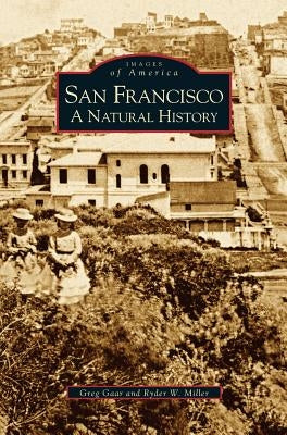 San Francisco: A Natural History by Gaar, Greg