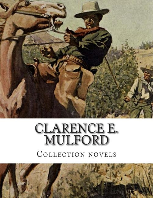 Clarence E. Mulford, Collection novels by Mulford, Clarence E.