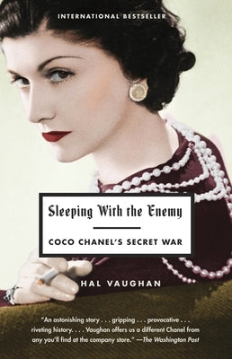 Sleeping with the Enemy: Coco Chanel's Secret War by Vaughan, Hal