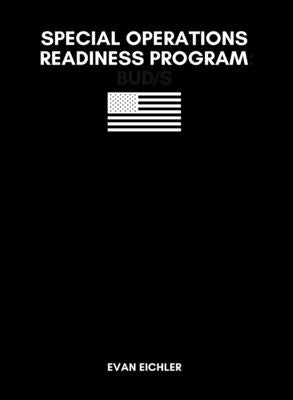 Special Operations Readiness Program: Bud/S by Eichler, Evan