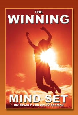 The Winning Mind Set: Unleash The Power Of Your Mind by Brault, James