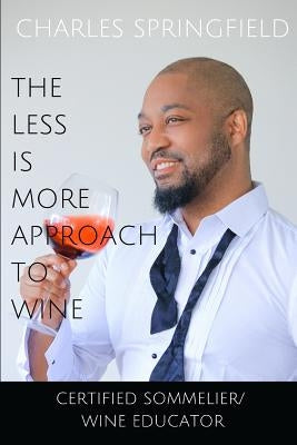 The Less Is More Approach To Wine by Charles, Springfield