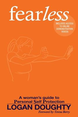 fearless: A Woman's Guide to Personal Self Protection by Doughty, Logan