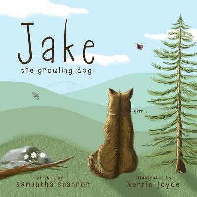 Jake the Growling Dog: A Children's Book about the Power of Kindness, Celebrating Diversity, and Friendship by Shannon, Samantha