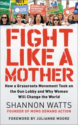 Fight Like a Mother by Watts, Shannon