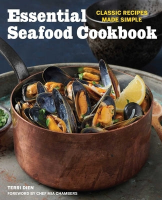 Essential Seafood Cookbook: Classic Recipes Made Simple by Dien, Terri