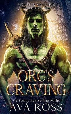 Orc's Craving: An Orc Fantasy Romance by Ross, Ava