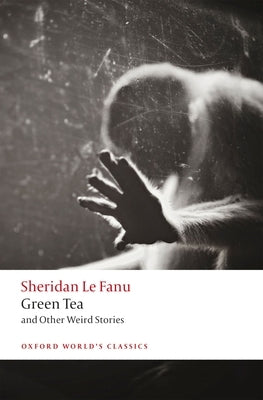 Green Tea: And Other Weird Stories by Le Fanu, J. Sheridan