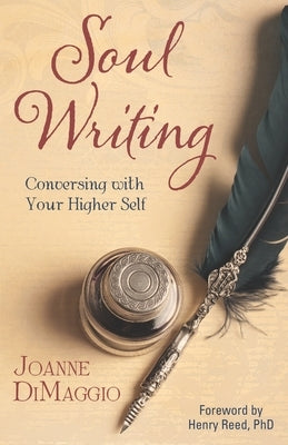 Soul Writing: Conversing with Your Higher Self by Dimaggio, Joanne