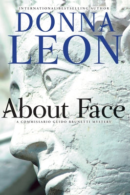 About Face: A Commissario Guido Brunetti Mystery by Leon, Donna