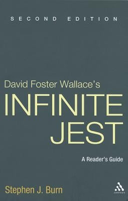 David Foster Wallace's Infinite Jest, Second Edition: A Reader's Guide by Burn, Stephen J.