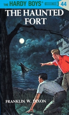 Hardy Boys 44: The Haunted Fort by Dixon, Franklin W.