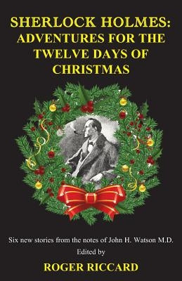 Sherlock Holmes: Adventures for the Twelve Days of Christmas by Riccard, Roger