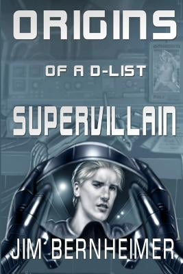 Origins of a D-List Supervillain by Bessey, Janet