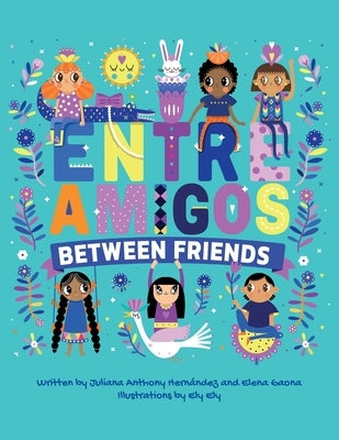 Between Friends: Entre Amigos by Anthony, Juliana