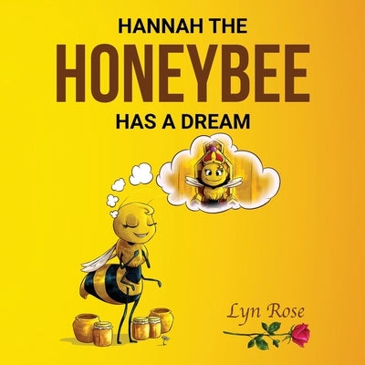 Hannah the Honeybee Has a Dream by Ram, Lyn Rose