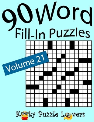 Word Fill-In Puzzles, Volume 21: 90 Puzzles by Kooky Puzzle Lovers