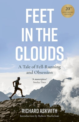 Feet in the Clouds: 20th Anniversary Edition - A Tale of Fell-Running and Obsession by Askwith, Richard