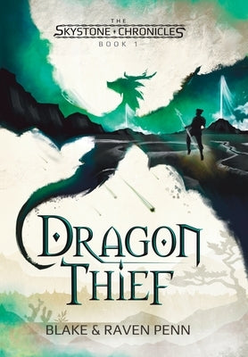 The Skystone Chronicles Book 1: Dragon Thief by Penn, Blake And Raven