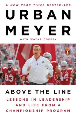 Above the Line: Lessons in Leadership and Life from a Championship Program by Meyer, Urban