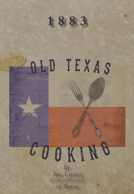 Old Texas Cooking by Haas, Michelle M.
