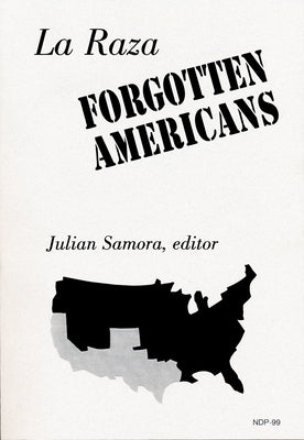 La Raza: Forgotten Americans by Samora, Julian