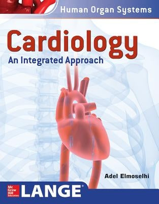 Cardiology: An Integrated Approach by Elmoselhi, Adel