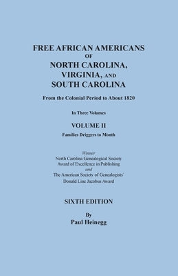 Free African Americans of North Carolina, Virginia, and South Carolina from the Colonial Period to About 1820. Sixth Edition, Volume II by Heinegg, Paul