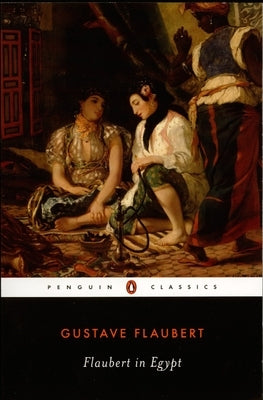 Flaubert in Egypt: A Sensibility on Tour by Flaubert, Gustave