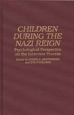 Children During the Nazi Reign: Psychological Perspective on the Interview Process by Kestenberg, Judith