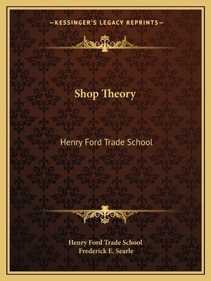 Shop Theory: Henry Ford Trade School by Henry Ford Trade School