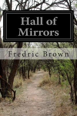 Hall of Mirrors by Brown, Fredric