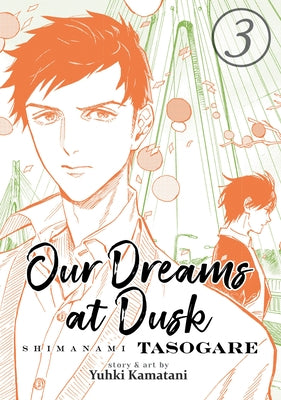 Our Dreams at Dusk: Shimanami Tasogare Vol. 3 by Kamatani, Yuhki