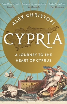 Cypria: A Journey to the Heart of Cyprus by Christofi, Alex