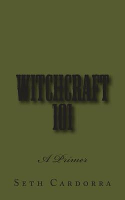 Witchcraft 101: A Primer by Cardorra, Seth