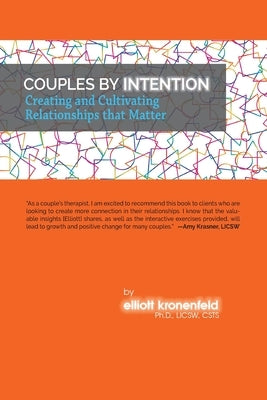 Couples by Intention: Creating and Cultivating Relationships that Matter by Kronenfeld, Licsw Csts