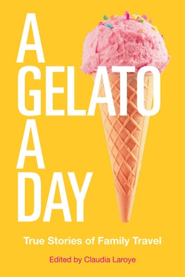 A Gelato a Day: Volume 50 by Laroye, Claudia